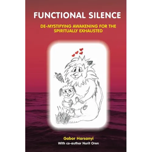 Functional Silence: De-Mystifying Awakening for the Spiritually Exhausted - Paperback