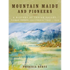 Mountain Maidu and Pioneers: A History of Indian Valley, Plumas County, California, 1850 - 1920 - Paperback