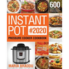 Instant Pot Pressure Cooker Cookbook #2020: 600 Affordable, Quick and Delicious Instant Pot Recipes for Beginners and Advanced Users (1000-Day Meal Pl - Paperback