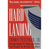 Hard Landing: The Epic Contest for Power and Profits That Plunged the Airlines Into Chaos - Paperback