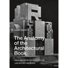The Anatomy of the Architectural Book - Hardcover