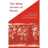 WHITE ARMIES OF RUSSIAA Chronicle of Counter-Revolution and Allied Intervention - Paperback