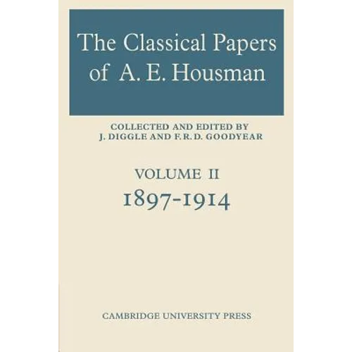 The Classical Papers of A. E. Housman: Volume 2, 1897 1914 - Paperback