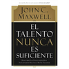 El Talento Nunca Es Suficiente: Descubre Las Elecciones Que Te Llevarán Más Allá de Tu Talento - Paperback