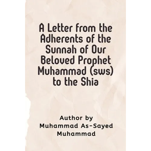 A Letter from the Adherents of the Sunnah of Our Beloved Prophet Muhammad (sws) to the Shia - Paperback