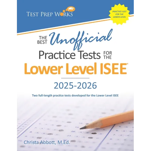 The Best Unofficial Practice Tests for the Lower Level ISEE - Paperback