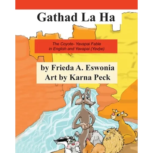 Gathad La Ha: The Coyote- Yavapai Fable in English and Yavapai (YavÞe) - Paperback