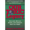 Our Toxic Legacy: How Lead, Mercury, Arsenic, and Cadmium Harm Our Health - Paperback