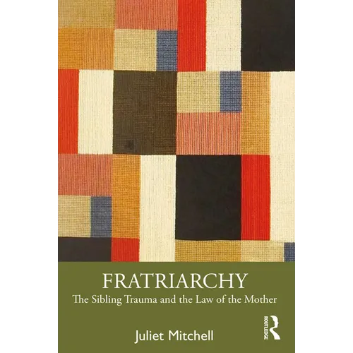 Fratriarchy: The Sibling Trauma and the Law of the Mother - Paperback