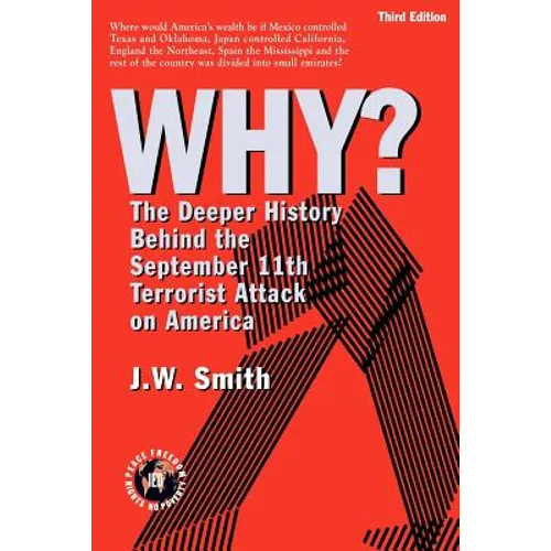 WHY? The Deeper History Behind the September 11th Terrorist Attack on America -- 3rd Edition pbk - Paperback