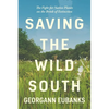 Saving the Wild South: The Fight for Native Plants on the Brink of Extinction - Paperback