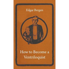 How to Become a Ventriloquist - Hardcover