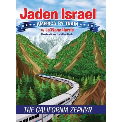 Jaden Israel: America By Train: The California Zephyr - Hardcover