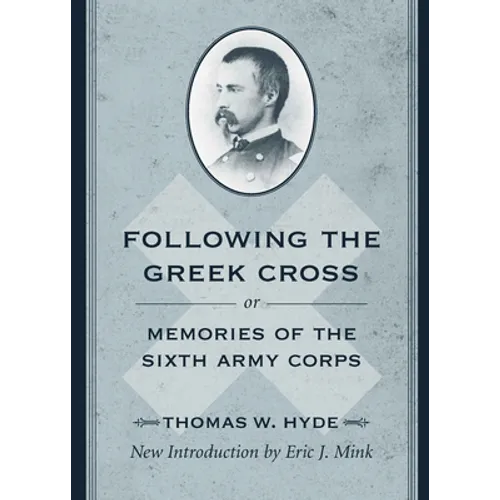 Following the Greek Cross; Or, Memories of the Sixth Army Corps - Paperback
