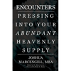 Encounters: Pressing into Your Abundant Heavenly Supply - Paperback