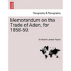 Memorandum on the Trade of Aden, for 1858-59. - Paperback