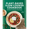 Plant-Based Slow Cooker Cookbook: 100 Whole-Food Recipes Made Simple - Paperback