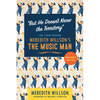 But He Doesn't Know the Territory: The Story Behind Meredith Willson's the Music Man - Paperback