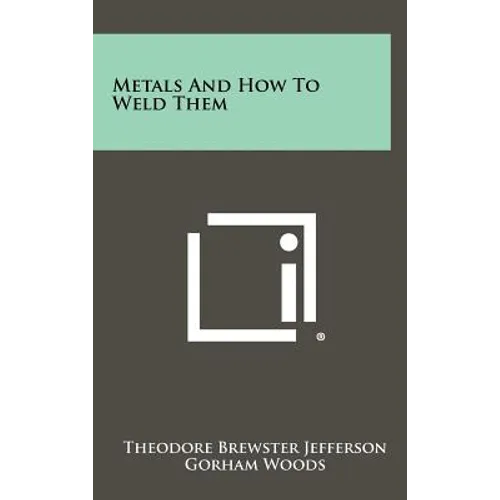 Metals And How To Weld Them - Hardcover