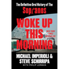 Woke Up This Morning: The Definitive Oral History of the Sopranos - Paperback