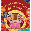 El Dia Especial De Meihui: Una historia del año nuevo lunar - Hardcover
