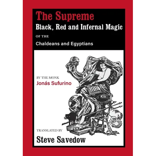 The Supreme Black, Red and Infernal Magic of the Chaldeans and Egyptians: Appendix to the Grimoire of St Cyprian - Paperback