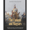 The Cumans and Magyars: The History and Legacy of the Steppe Nomads Who Raided Europe Throughout the Late Middle Ages - Paperback