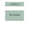 The Grameid: an heroic poem descriptive of the campaign of Viscount Dundee in 1689 and other pieces - Paperback