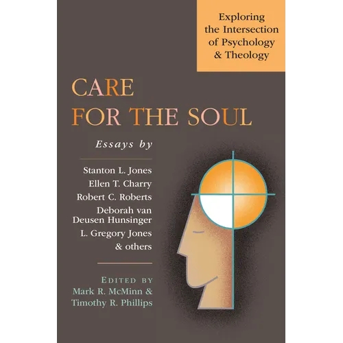 Care for the Soul: Exploring the Intersection of Psychology & Theology - Paperback