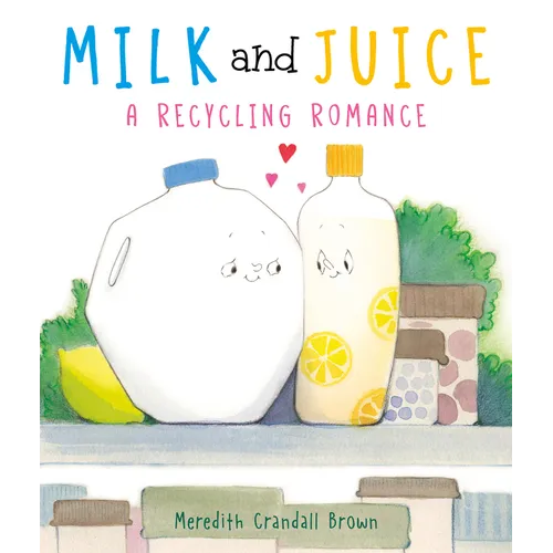 Milk and Juice: A Recycling Romance - Hardcover