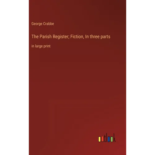 The Parish Register; Fiction, In three parts: in large print - Hardcover