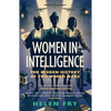 Women in Intelligence: The Hidden History of Two World Wars - Paperback