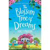 The Blossom Tree of Dreams: A heartwarming feel-good romance to fall in love with this summer - Paperback