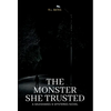 The Monster She Trusted - Hardcover