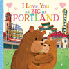 I Love You as Big as Portland - Board Book