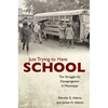 Just Trying to Have School: The Struggle for Desegregation in Mississippi - Hardcover