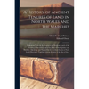A History of Ancient Tenures of Land in North Wales and the Marches: Containing Notes on the Common and Demesne Lands of the Lordship of Bromfield, an - Paperback