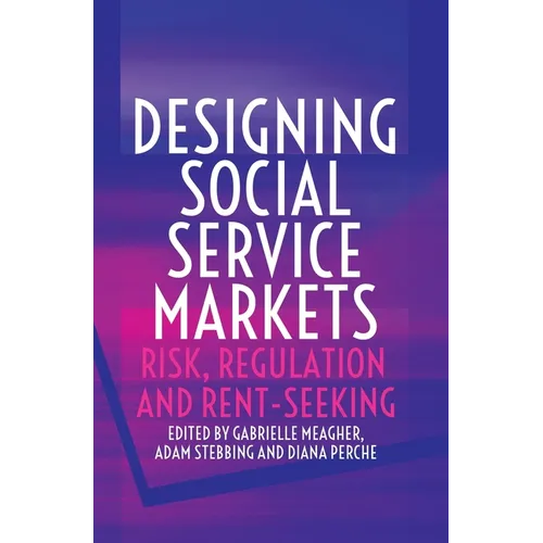 Designing Social Service Markets: Risk, Regulation and Rent-Seeking - Paperback