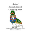 Art of Basset Hound Coloring Book: A Coloring Book for Dog Lovers - Paperback