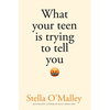 What Your Teen is Trying to Tell You - Paperback
