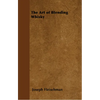The Art of Blending Whisky - Paperback