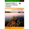 Weekend Walks in Dutchess and Putnam Counties: A Guide to History & Nature in the Eastern Hudson Valley (Revised) - Paperback