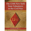 The 124th New York State Volunteers in the Civil War: A History and Roster - Paperback