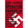 Operation Paperclip: The Secret Intelligence Program That Brought Nazi Scientists to America - Hardcover