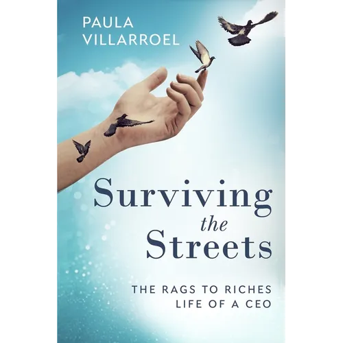 Surviving the Streets: The Rags to Riches Life of a CEO - Paperback