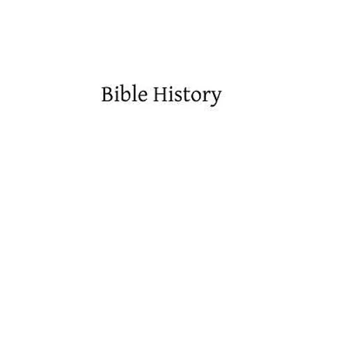 Bible History: Containing the Most Remarkable Events of the Old and New Testament - Paperback