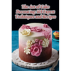 The Art of Cake Decorating: 103 Expert Techniques and Recipes - Paperback