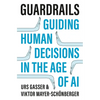 Guardrails: Guiding Human Decisions in the Age of AI - Hardcover