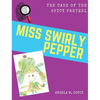 Miss Swirly Pepper: The Case of the Spicy Pretzel - Hardcover