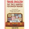 Travel English: Fast Track Learning for Spanish Speakers: The most used 100 words you need to get around when traveling in English speaking countries - Paperback